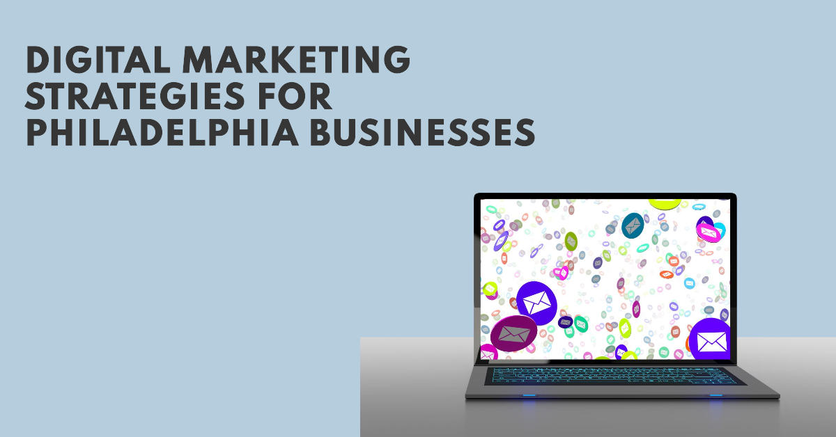 Growing Your Philadelphia Business: Leveraging Digital Marketing for Success.