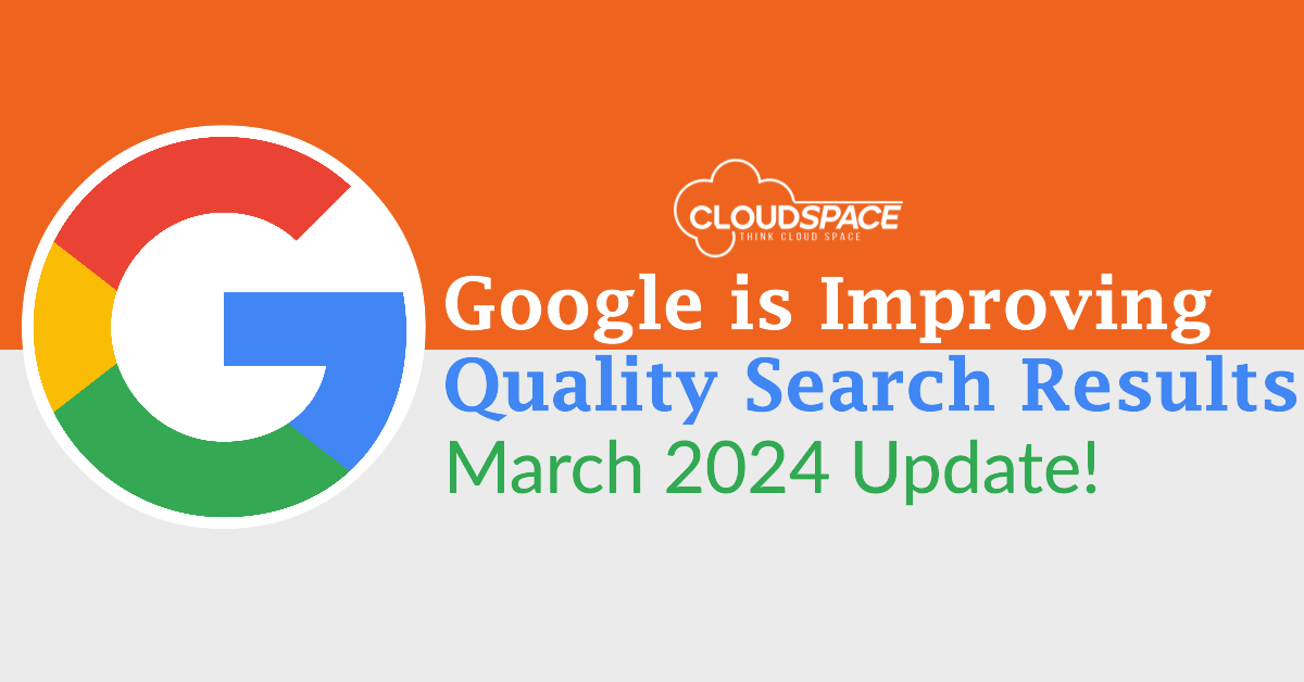 Google is Improving Search Results_cloudspace247